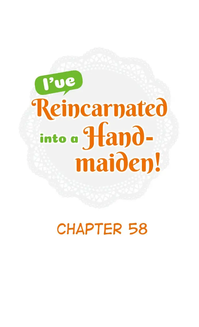 I've Reincarnated Into A Handmaiden! Chapter 58 1